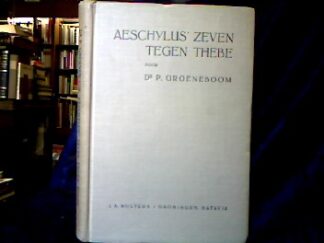 <b>Aischylos und P. Groeneboom (Hrsg.).</b><br />Aeschylus` Zeven tegen Thebe met Inleiding, critische Noten en Commentaar uitgegeven door P. Groeneboom.
