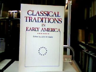 <b>Eadie, John W. [ed.].</b><br />Classical traditions in early America.
