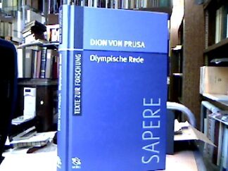 <b>Dio <Chrysostomus>Hans-Josef [Übers.] Klauck und Balbina [Mitarb.] Bäbler.</b><br />Dion von Prusa : Olympische Rede oder über die erste Erkenntnis Gottes. Griechisch und deutsch.