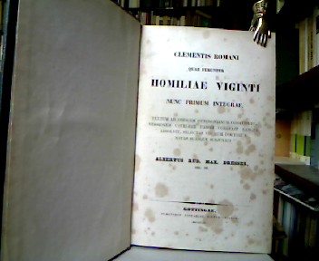 <b>Clemens Romanus, Episc.</b><br />Clementis Romani quae feruntur Homiliae Viginti nunc primum integrae.