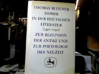 <b>Bleicher, Thomas.</b><br />Homer in der deutschen Literatur : (1450 - 1740); z. Rezeption d. Antike u. z. Poetologie d. Neuzeit.
