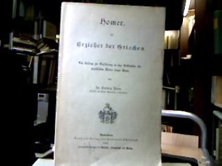 <b>Adam, Ludwig.</b><br />Homer, der Erzieher der Griechen : Ein Beitrag zur Einführung in das Verständnis des erziehlichen Wertes seiner Werke.