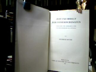 <b>Rüter, Heinrich.</b><br />Zeit und Heimat der homerischen Epen : Vom Zorn des Achilleus und von der Heimkehr des Odysseus.
