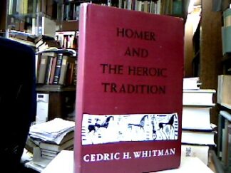 <b>Whitman, Cedric H.</b><br />Homer and the heroic tradition.