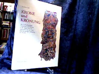 <b>Ott, Joachim.</b><br />Krone und Krönung : die Verheißung und Verleihung von Kronen in der Kunst von der Spätantike bis um 1200 und die geistige Auslegung der Krone.