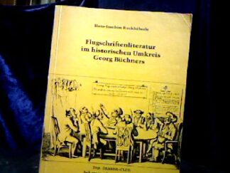 <b>Ruckhäberle, Hans-Joachim.</b><br />Flugschriftenliteratur im historischen Umkreis Georg Büchners.