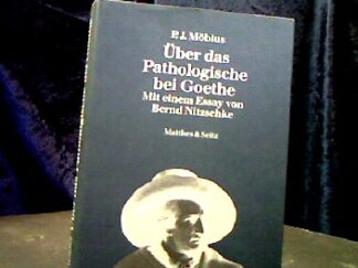 <b>Möbius, P.J.</b><br />Über das Pathologische bei Goethe.