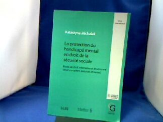 <b>Michalak, Katarzyna.</b><br />La protection du handicapé mental en droit de la santé sociale : Etude de droit international et comparé (droit européen, polonais et suisse).