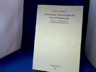 <b>Schmalhaus, Stefan.</b><br />Literarische Anspielungen als Darstellungsprinzip : Studien zur Schreibmethodik von Jakob Michael Reinhold Lenz.