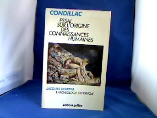 <b>Condillac, Etienne Bonnet de.</b><br />Essai sur L`origine des connaissances humaines precede de L`archeologie du frivole par Jacques Derrida.
