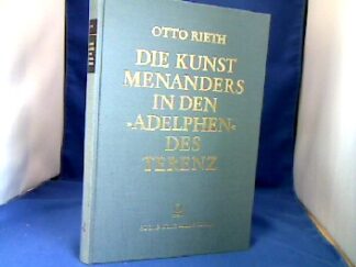 <b>Rieth, Otto.</b><br />Die Kunst Menanders in den "Adelphen" des Terenz. Mit einem Nachwort hrsg. von Konrad Gaiser.