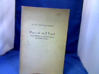 <b>Platzeck, Wolfram.</b><br />Pascal und Kant. Persönlichkeit und Geisteshaltung der beiden Denker.