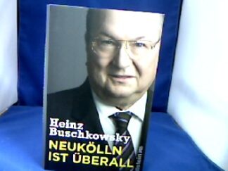 <b>Buschkowsky, Heinz.</b><br />Neukölln ist überall.