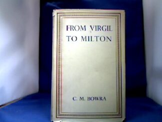 <b>Bowra, C.M.</b><br />From Virgil to Milton.
