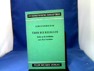 <b>Schleiermacher, Friedrich.</b><br />Über die Religion. Reden an die Gebildeten unter ihren Verächtern. Hrsg. von Hans-Joachim Rothert.