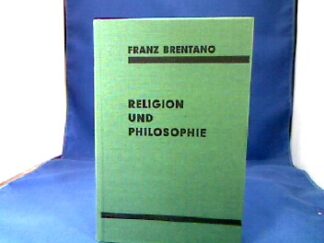 <b>Brentano, Franz.</b><br />Religion und Philosophie. Ihr Verhältnis zueinander und ihre gemeinsamen Aufgaben. Aus dem Nachlaß mit Zugrundelegung der Vorarbeiten A. Kastils hrsg. von Franziska Mayer-Hillebrand.