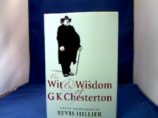 <b>Chesterton, Gilbert Keith.</b><br />The Wit and Wisdom of G.K. Chesterton. Selected and introduced by Bevis Hillier.