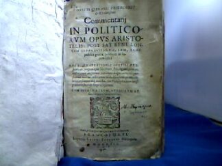 <b>AristotelesHubert van Giffen (1533-1604) und Hubertus Giphanius.</b><br />[Commentarii in politicorum opus Aristotelis] Oberti Giphanii Philosophi & ICti clarißimi Commentarij In Politicorvm Opvs Aristotelis : Post Sat Bene Longam Svppressionem, Iam, Boni publici gratia ; Opvs, Enarrationis Svbtili Perspicuitate ... omnibus cum Philosophiae, tum Iurisprudentiae studiosis vtilißimum.