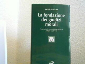 <b>Schüller, Bruno.</b><br />La fondazione dei giudizi morali. Tipi di argomentazione etica in teologia morale. Prefazione alla edizione italiana di Sergio Bastianel.