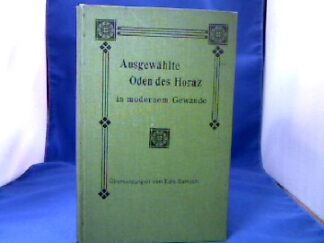 <b>Horaz, [Q. Horatius Flaccus].</b><br />Ausgewählte Oden des Horaz in modernem Gewande. Übersetzungen von Edmund Bartsch.