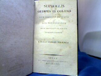 <b>Sophokles und Karl Christian Reisig [ed.].</b><br />Sophoclis Oedipus in colono cum scholiis vetustis et suis commentariis tum emendatior edita tum explanatior ab Carolo Reisigio Thuringo. angebunden: Caroli Reisigii Thuringi commentarii in Sophoclis Oedipum Coloneum citicis commentarionibus addita enarratione integri. (Iena in Libraria Croegeriana 1823)