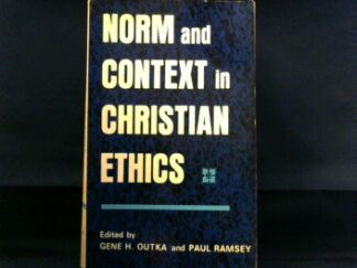 <b>Outka, Gene H. and Paul Ramsey (Eds.).</b><br />Norm and Context in Christian Ethics.