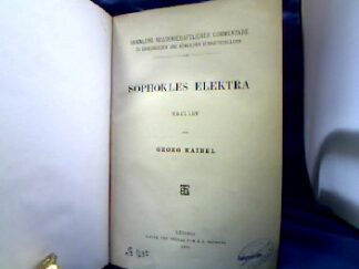 <b>Sophokles.</b><br />Sophokles Elektra. Erklärt von Georg Kaibel.