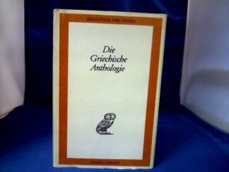 <b>Griechische Anthologie.</b><br />Die griechische Anthologie. Erster Band, Buch I-VI. (von 3 Bänden). Aus dem Griechischen übertragen von Dietrich Ebner.