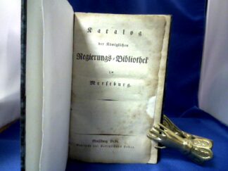 <b>Bibliotheks-Katalog.</b><br />Katalog der Königlichen Regierungs-Bibliothek zu Merseburg.