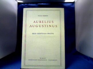 <b>Simon, Paul.</b><br />Aurelius Augustinus. Sein geistiges Profil.