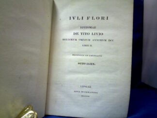 <b>Florus ( Lucius/ Publius Anneaus).</b><br />Iuli Flori Epitomae De Tito Livio Bellorum Omnium Annorum DCC Libri II. Ed. Otto Jahn.