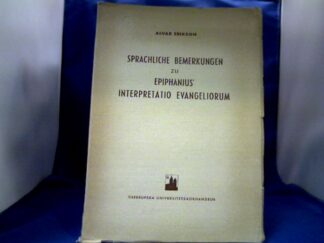 <b>Erikson, Alvar.</b><br />Sprachliche Bemerkungen zu Epiphanius´Interpretatio Evangeliorum.