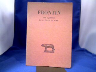 <b>Frontinus.</b><br />Frontin. Les Aqueducs de la Ville de Rom. Lateinisch-Französisch. Ed. Pierre Grimal.