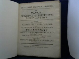 <b>Wilcke, August Christoph.</b><br />Dissertatio inauguralis iuridica de causis contractum perfectum rescindentibus.