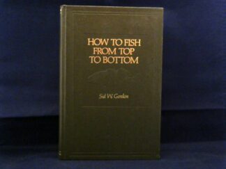 <b>Gordon, Sid W.</b><br />How to Fish from Top to Bottom.