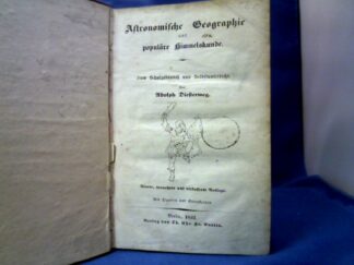 <b>Diesterweg, Adolph.</b><br />Astronomische Geographie und populäre Himmelskunde. Zum Schulgebrauch und Selbstunterricht.