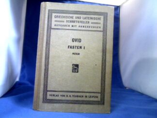 <b>Ovid.</b><br />P.Ovidius Nasonis Fastorum Libri sex. Erste Abteilung: Text und Kommentar. Für die Schule erklärt von Hermann Peter.