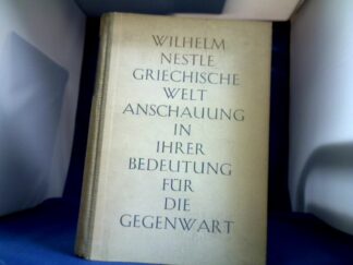 <b>Nestle, Wilhelm.</b><br />Griechische Weltanschauung in ihrer Bedeutung für die Gegenwart.