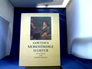 <b>Goethe, Johann Wolfgang von und Martin [Hrsg.] Müller.</b><br />[Merkwürdige Wörter] ; Goethes merkwürdige Wörter : ein Lexikon.