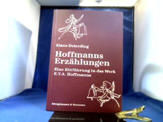 <b>Deterding, Klaus.</b><br />Hoffmanns Erzählungen. Eine Einführung in das Werk E.T.A. Hoffmanns.