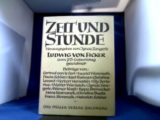 <b>Ficker, Ludwig von.</b><br />Zeit und Stunde. Ludwig von Ficker zum 75. Geburtstag gewidmet. Hrsg. von Ignaz Zangele.