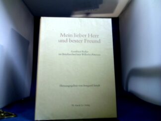 <b>Keller, Gottfried und Petersen Wilhelm.</b><br />Mein lieber Herr und bester Freund. Gottfried Keller im Briefwechsel mit Wilhelm Petersen.