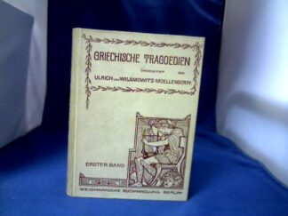 <b>Wilamowitz-Moellendorf (Übers.), Ulrich von.</b><br />Griechische Tragödien. Erster Band. Übersetzt von U. v. W.-M.