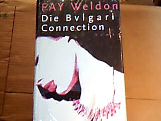 <b>Weldon, Fay.</b><br />Die Bulgari-Connection