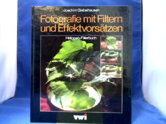 <b>Giebelhausen, Joachim.</b><br />Fotografie mit Filtern und Effektvorsätzen : Heliopan-Filterbuch.