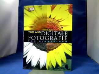 <b>Ang, Tom und Jonathan [Red.] Hilton.</b><br />Digitale Fotografie für Einsteiger.