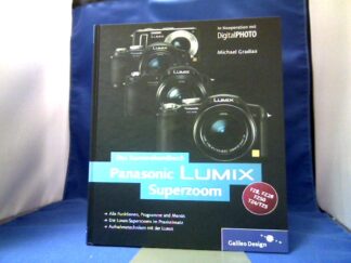 <b>Gradias, Michael.</b><br />Das Kamerahandbuch Panasonic LUMIX Superzoom : [alle Funktionen, Programme und Menüs ; die LUMIX-Superzooms im Praxiseinsatz ; Aufnahmetechniken mit der LUMIX ; FZ8, FZ28, FZ50, TZ4.