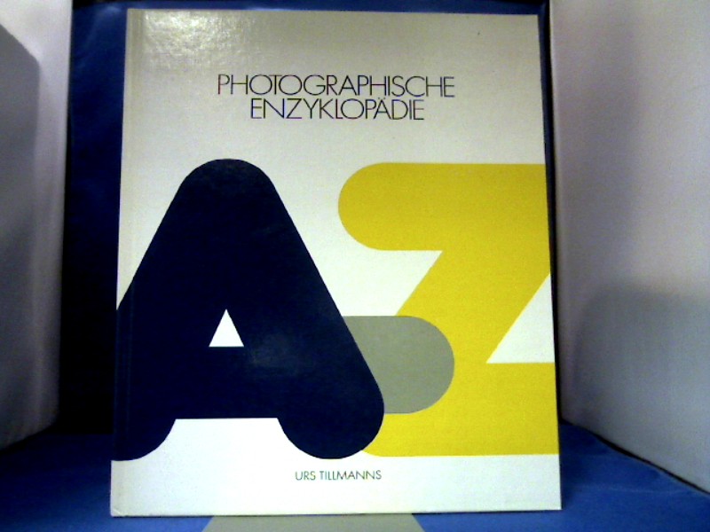 <b>Tillmanns, Urs.</b><br />Photographische Enzyklopädie A - Z.