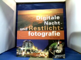 <b>Gartside, Tim.</b><br />Digitale Nacht- und Restlichtfotografie.