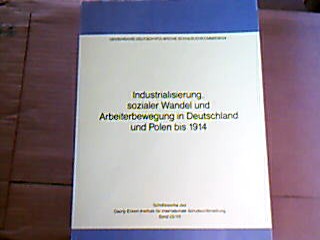 <b>Jakobmeyer, Wolfgang (Red.).</b><br />Industrialisierung, sozialer Wandel und Arbeiterbewegung in Deutschland und Polen bis 1914 XVI. Deutsch polnische Schulbuchkonferenz der Historiker 1983 in Warschau